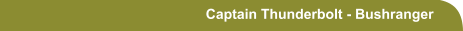 Captain Thunderbolt - Bushranger